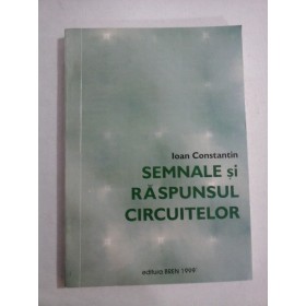    SEMNALE si RASPUNSUL  CIRCUITELOR  -  Ioan  CONSTANTIN (dedicatie si autograf)  